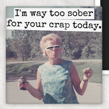 Way Too Sober Fridge Magnet