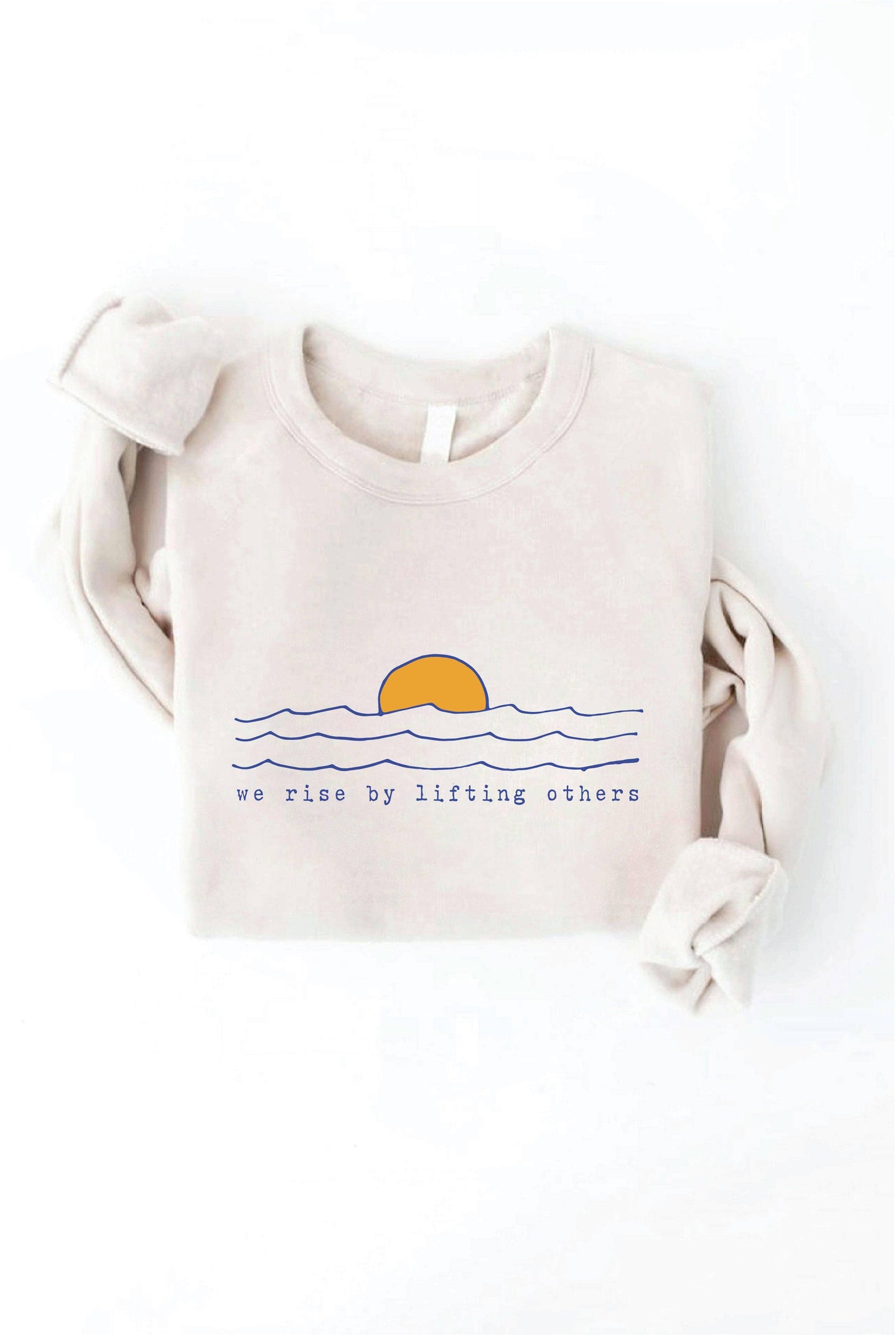 We Rise By Lifting Others Sweatshirt (REG)