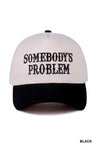 Somebody's Problem Hat