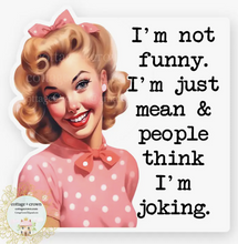 I'm Not Funny I'm Mean Sticker