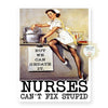 Nurses Can't Fix Stupid Sticker
