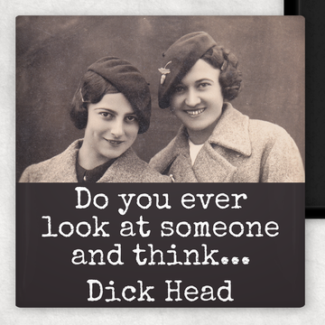 Ever Look At Someone And Think Magnet